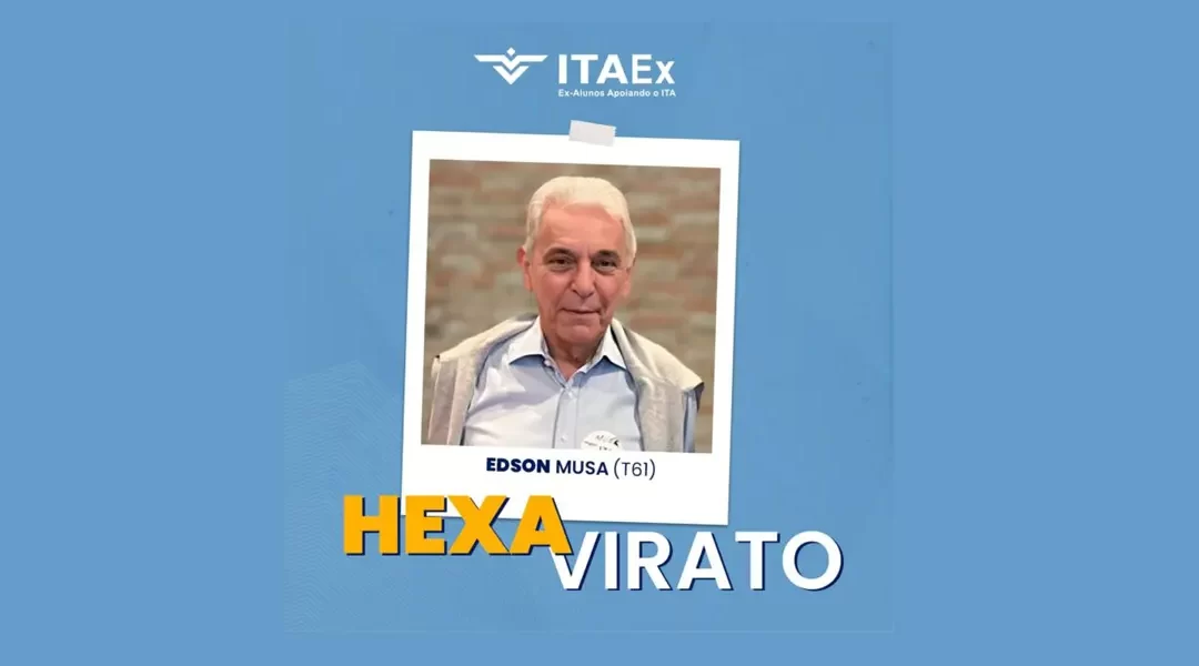 Hexavirato: Edson Musa fala sobre a importância do engajamento dos ex-alunos no fortalecimento do ITA