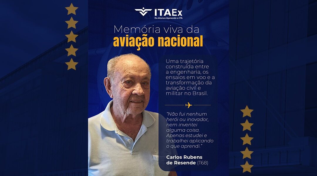 Carlos Rubens de Resende (T68): entre o nascimento da Embraer e a construção da aviação brasileira moderna