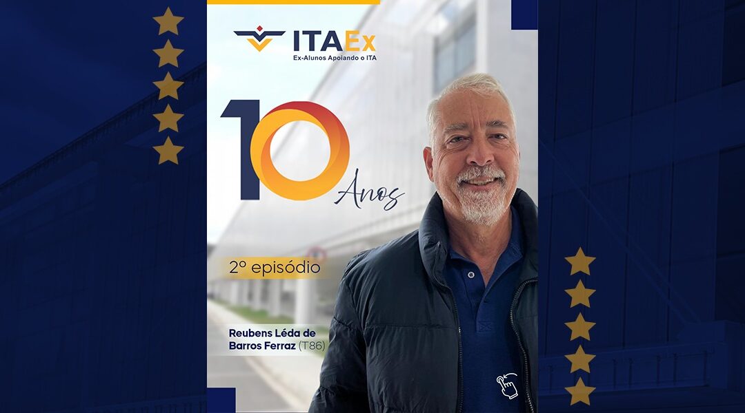 Série 10 anos ITAEx | Construindo os alicerces que permitiram o crescimento da Associação