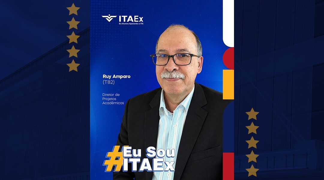 Eu Sou ITAEx | Ruy Amparo (T82) | diretor de Projetos Acadêmicos
